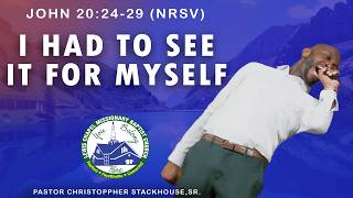 I Had To See It For Myself - Pastor Christoppher Stackhouse, Sr.