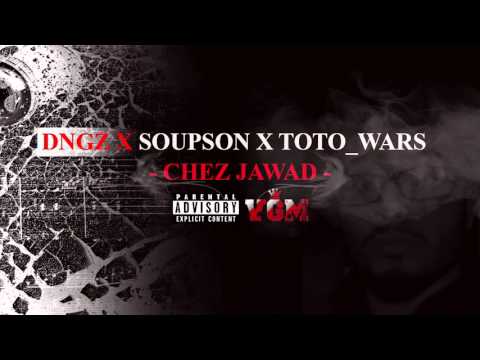 DNGZ x Soupson x Toto_Wars - CHEZ JAWAD - Official Music Nov 2015