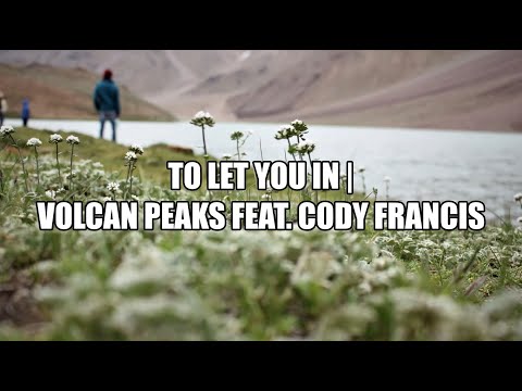 To Let You In - Volcan Peaks (Lyrics)