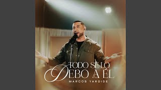 Todo Se Lo Debo a El