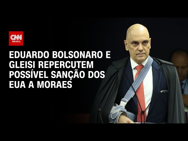 Sanção dos EUA a Moraes: Eduardo Bolsonaro celebra; Gleisi defende o ministro do STF | CNN ARENA