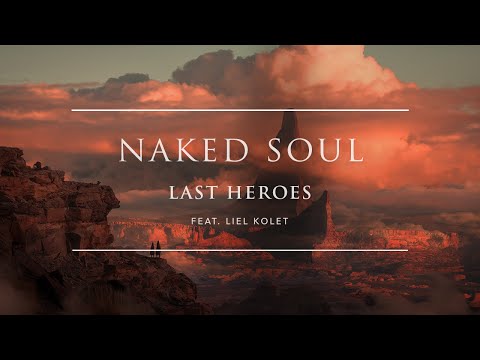 Last Heroes - Naked Soul (feat. Liel Kolet) | Ophelia Records