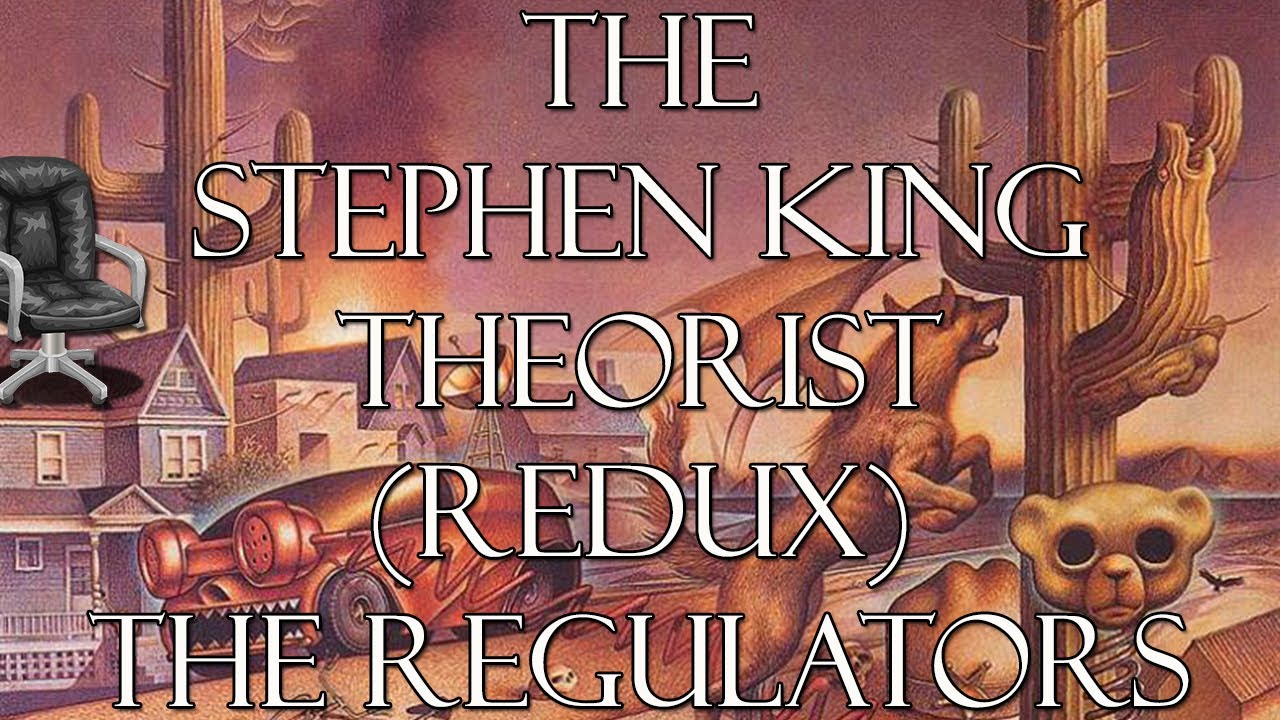 THE STEPHEN KING THEORIST (REDUX): THE REGULATORS