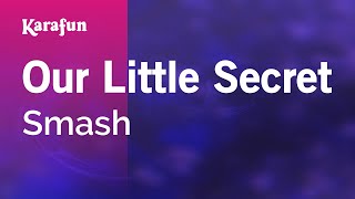 Our Little Secret - Smash | Karaoke Version | KaraFun