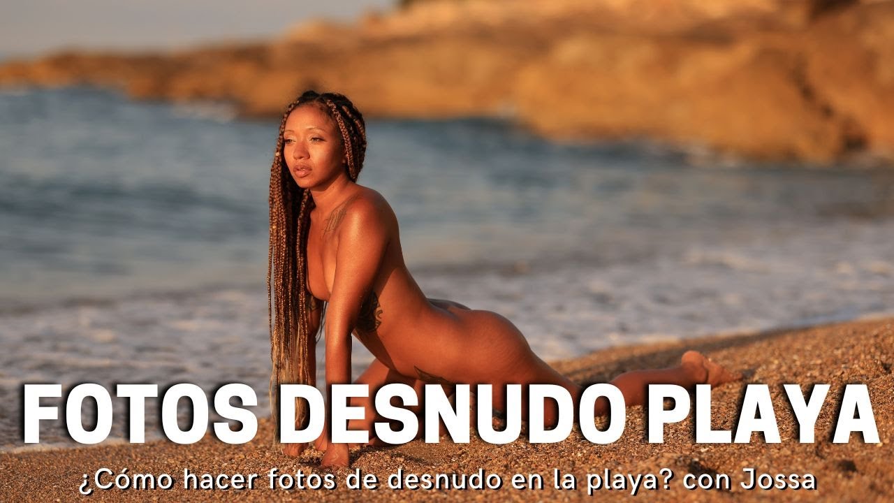 ¿Cómo hacer fotos de desnudo en la playa -  Sesión de fotos con Jossa