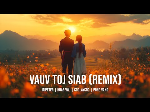 Vauv Toj Siab | DJPeter // Huab Vwj // Coolaycoo // Pong Vang // REMIX | 🎵🎧✨