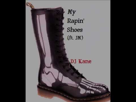 DJ Kane - My Rapin' Shoes (ft. JM)