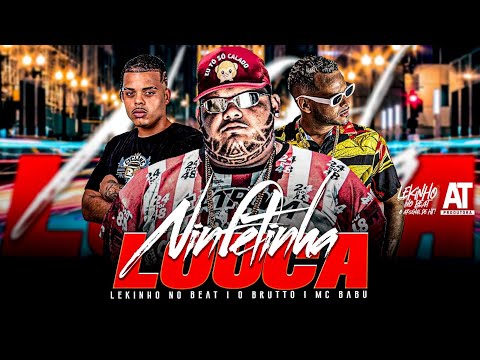 N!NF3TINHA LOUCA - MC BABU, O BRUTO, LEKINHO NO BEAT