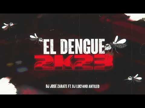 EL DENGUE 2k23 - DJ Jose Zarate Ft. DJ Luc14no Antileo (128 - 100)