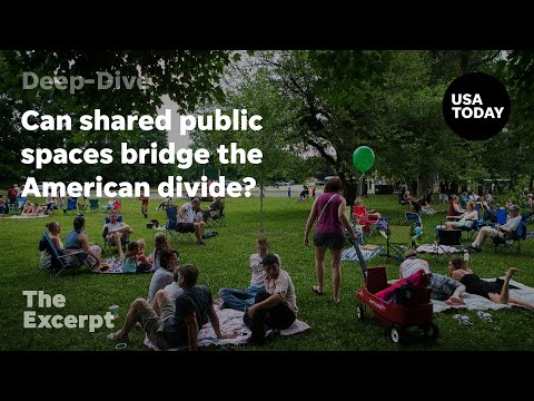 Can shared public spaces bridge the American divide? The Excerpt