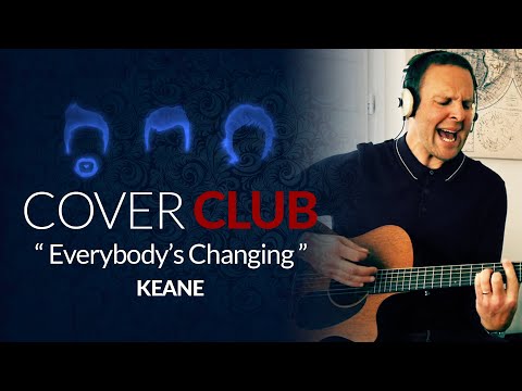 Cover Club - Everybody's Changing (Keane - Covid-19 Lockdown Cover)