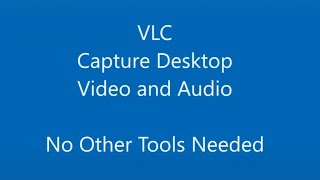 Capture Desktop Video and Audio with VLC - No Othe
