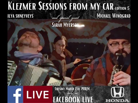 Klezmer Session in my Car  #5 (PURIM!) with Michael Winograd, Ilya Shneyveys and guest Sarah Myerson