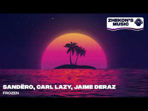 Sandëro, Carl Lazy, Jaime Deraz — Frozen