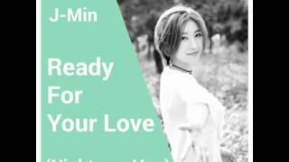 J-Min -Ready For Your Love ~Nightcore Ver.~