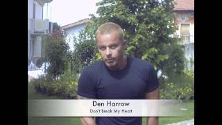 Den Harrow - Don&#39;t Break My Heart