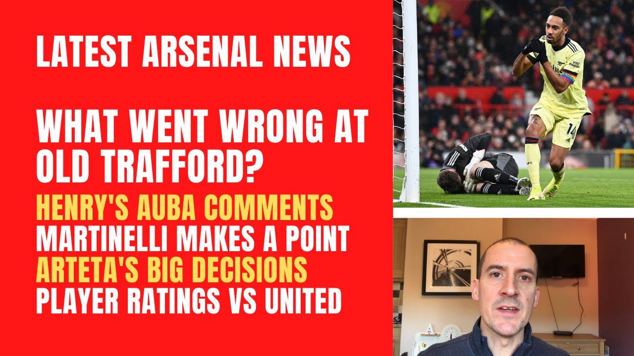 What went wrong at Old Trafford? Henry's Aubameyang comments, Martinelli and Arsenal player ratings
