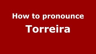 How to pronounce Torreira