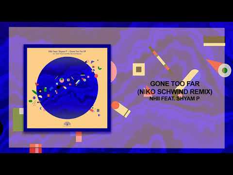 Nhii Feat. Shyam P - Gone Too Far (Niko Schwind Remix)