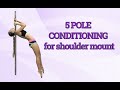 5 POLE CONDITIONING for shoulder mount