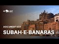 Subah E Banaras Best Varanasi Documentary Moonlight Pictures