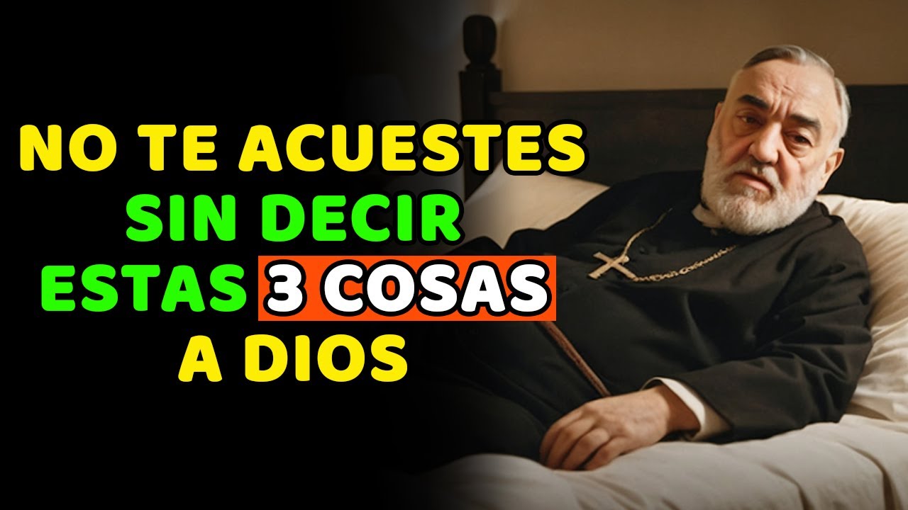 Padre Pío: Di estas 3 COSAS a Dios siempre antes de dormir, antes de que sea tarde...