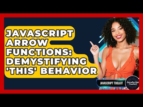 Javascript Arrow Functions Demystifying This Behavior Javascript Toolkit