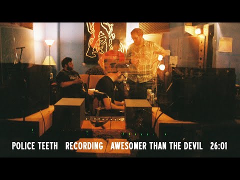 Police Teeth - Recording 