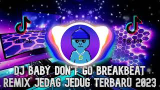 Download lagu DJ BABY DON'T GO BREAKBEAT REMIX FULL BASS TERBARU 2023 mp3