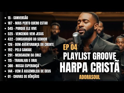 🔥 A HARPA CRISTÃ COMO VOCÊ NUNCA OUVIU! | Melhores Hinos em GROOVE SOUL (Para Adorar com Alma)
