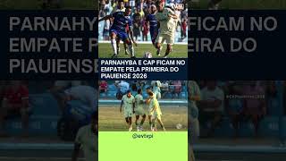 Parnahyba empata com o Atlético Piauiense na estreia do Piauiense 2026