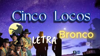 Cinco Locos - Bronco | Letra | FHD