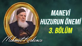 Mehmed Kırkıncı - İman, Marifetullah ve Manevi Huzurun Önemi ve Kazanma Yolları - 3