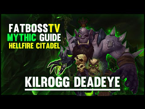 Kilrogg Deadeye Mythic - Hellfire Citadel Guide - FATBOSS