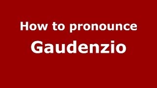 How to pronounce Gaudenzio