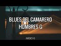 Blues del Camarero (letra) - Hombres G