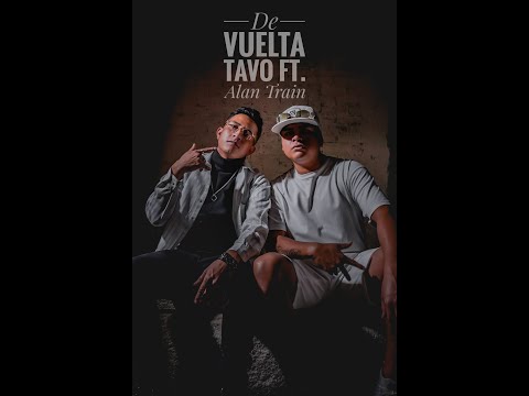 DE VUELTA-TAVO & ALAN TRAIN [PROD. EMBLEMA RÉCORDS]