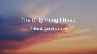 4Him &amp; Jon Anderson - The Only thing I need (Lyric Video)