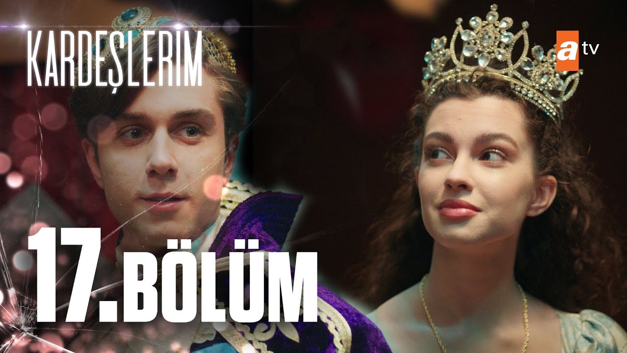 Kardeşlerim 17. Bölüm