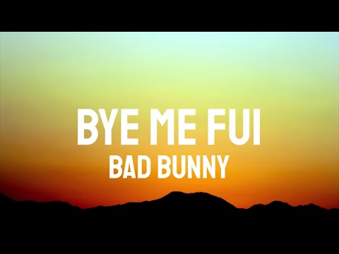 Bad Bunny - Bye Me Fui (Letra/Lyrics)