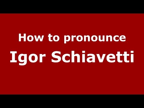 How to pronounce Igor Schiavetti (Italian/Italy)  - PronounceNames.com