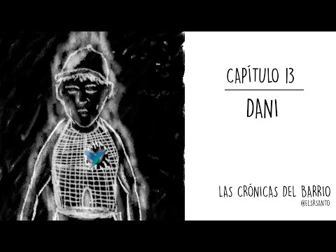 Las crónicas del barrio. Capítulo 13. Dani.