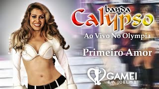Primeiro Amor | Banda Calypso Ao Vivo No Olympia