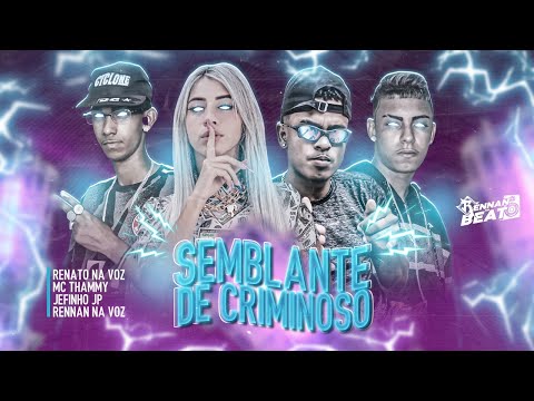 JEFINHO JP, RENAN NA VOZ, RENATO NA VOZ E MC THAMMY - SEMBLANTE DE CRIMINOS0 - BREGA FUNK