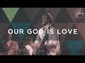 Our God Is Love - Hillsong Worship