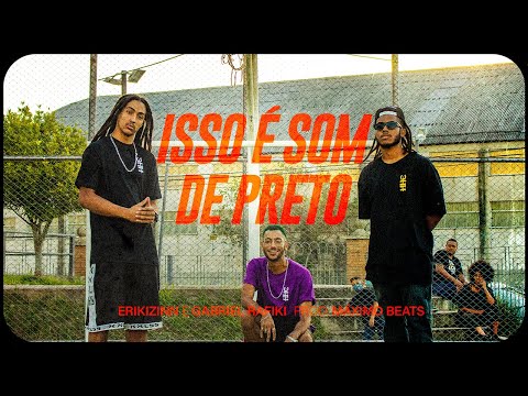 Erikizinn ft.Gabriel Rafiki - ISSO É SOM DE PRETO prod. Máximo Beats (Clipe Oficial)