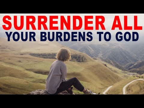 Surrender All Your Burdens to God and Trust in His Guidance (Christian Motivation)