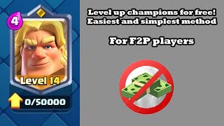 How to upgrade Champions as a free to play player | Best Method | Clash Royale Champions
