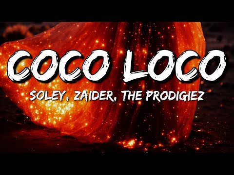 Soley, Zaider, The Prodigiez - Coco Loco (Letra/Lyrics)