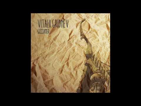 Vitalii Gridnev - Gossamer (Original Mix)